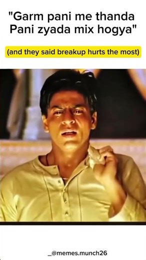 “They said breakup hurts the most… try garam pani me thanda pani zyada milana 😭💀”