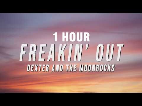 [1 HOUR] Dexter and The Moonrocks - Freakin’ Out (Lyrics)