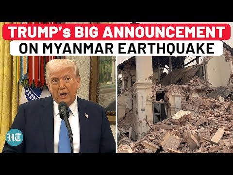 Myanmar earthquake: Trump makes big announcement as military junta seeks help from ‘any country’
