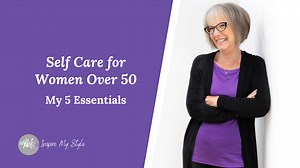 Self Care for Women Over 50_ My Five Essentials