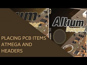 Placing PCB Items Atmega and Headers Altium Designer