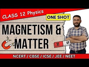 Magnetism and Matter | Class 12 | Physics | NCERT | One Shot Video | CBSE | JEE | NEET