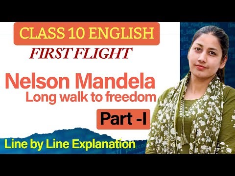 Nelson Mandela Chapter 2 | Full Explanation Part 1 | Class 10 First Flight