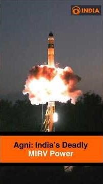 Agni: India’s Deadly MIRV Power