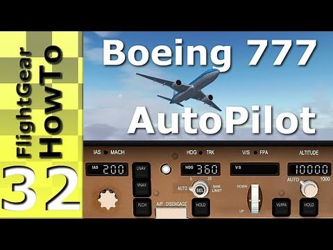 Boeing 777's AutoPilot Tutorial - FlightGear HowTo #32