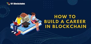How To Build A Career In Blockchain