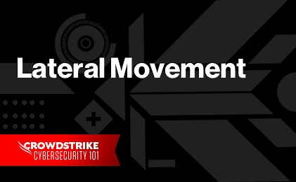 What is Lateral Movement? | CrowdStrike