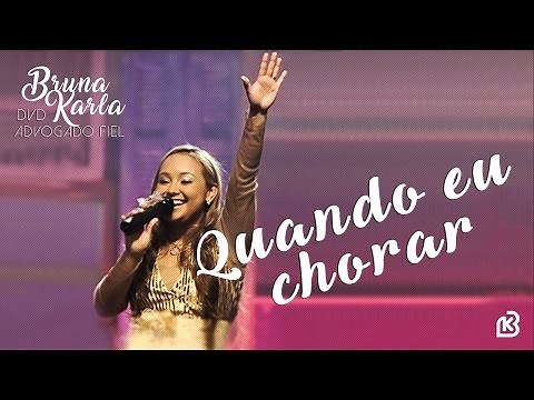 Quando Eu Chorar | DVD Advogado Fiel | Bruna Karla