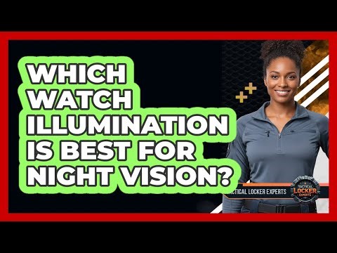 Which Watch Illumination Is Best For Night Vision?