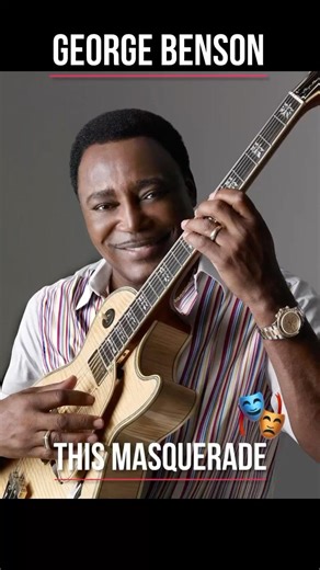 George Benson’s "This Masquerade": The Story Behind the Jazz Masterpiece 🎭🎸 #georgebenson #jazz