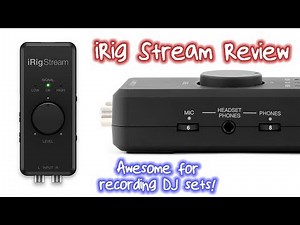 iRig Stream Audio Interface Review - Awesome for recording DJ sets!