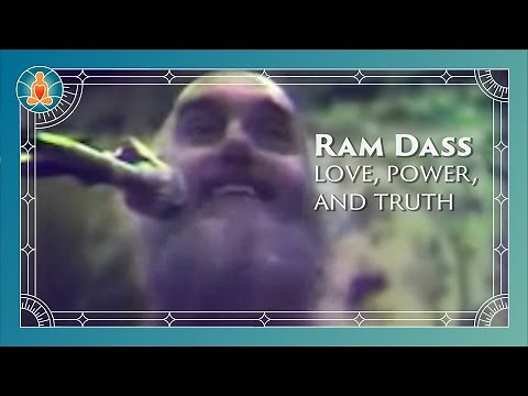 Ram Dass - Love, Power, and Truth