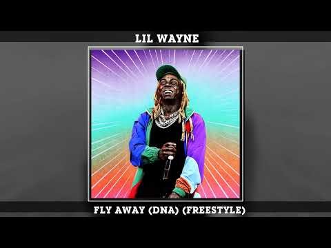 Lil Wayne - Fly Away (DNA) (Freestyle)