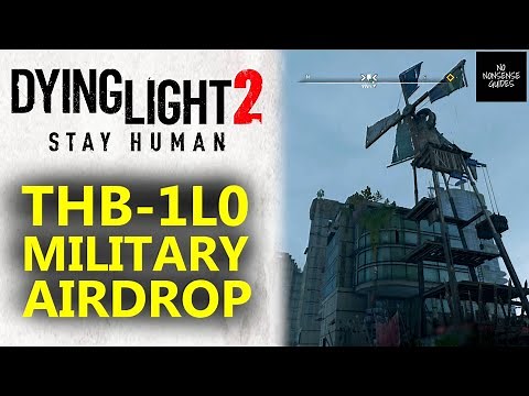 Military Airdrop THB-1L0 - Dying Light 2 - How to Climb Downtown Thugs Base