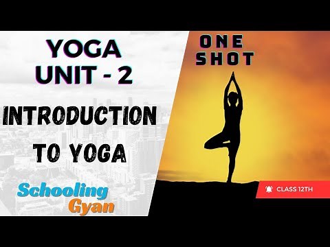 Unit 2 Yoga One shot || Introduction to Yoga || Class 12 Cbse Board || Schooling gyan ||