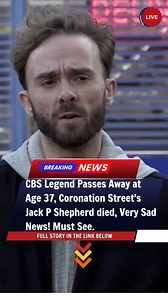 CBS Legend Passes Away at Age 37, Coronation Street's Jack P Shepherd died, Very Sad News! Must See. 🎥 FULL STORY REVEALED:https://getnewsnow.info/cbs-legend-passes-away-at-age-37-coronation-streets-jack-p-shepherd-died-very-sad-news-must-see/ | Coronation Streets New Release