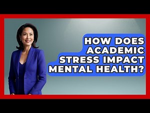 How Does Academic Stress Impact Mental Health? - The Health Brief
