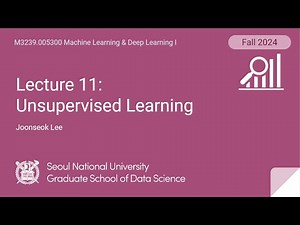 [ML/DL] Lecture 11. Unsupervised Learning