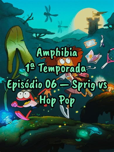 Amphibia|Stagione01.Episodio06 – Sprig vs. Hop Pop #Season01 2️⃣0️⃣2️⃣6️⃣ 📆2026/01/11 #2026tiktok🔥💥