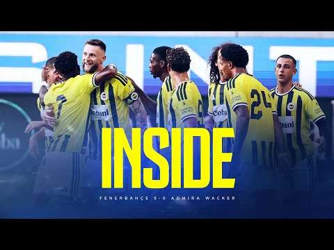 INSIDE: Fenerbahçe 5-0 Admira Wacker (Hazırlık maçı)