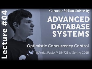 CMU Advanced Database Systems - 04 Optimistic Concurrency Control (Spring 2018)