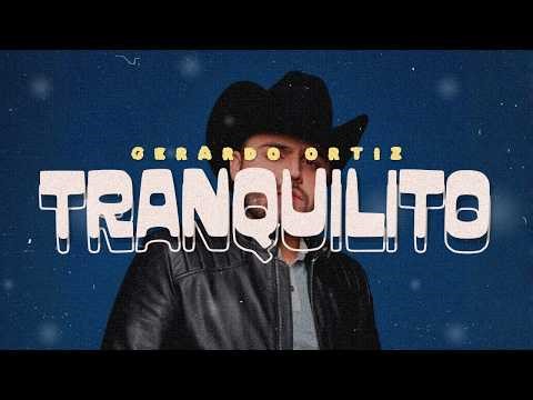 Gerardo Ortiz - Tranquilito | Letra