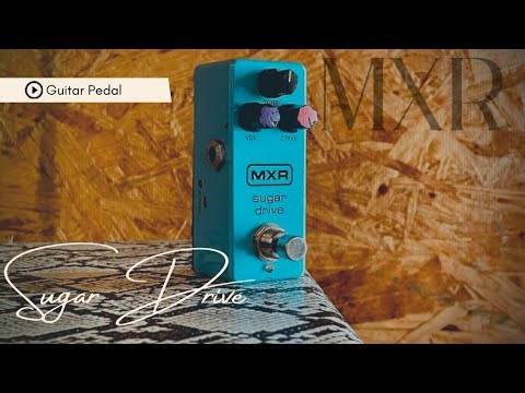 MXR “Sugar Drive” Guitar Pedal Review
