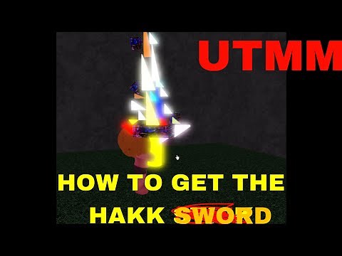 HOW TO GET THE HAKK SWORD.. (UTMM Weapon)