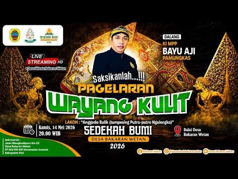 🔴 LIVE WAYANG KULIT KI MPP BAYU AJI PAMUNGKAS | SEDEKAH BUMI DESA BAKARAN WETAN 2026