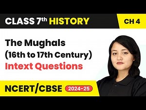 The Mughals (16th to 17th Century) - Intext Questions | Class 7 History Chapter 4 | CBSE 2024-25