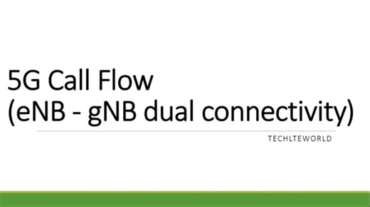 5G-NR Call Flow (eNB – gNB dual connectivity) TechLTE World
