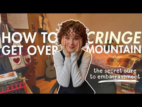how to get over cringe mountain