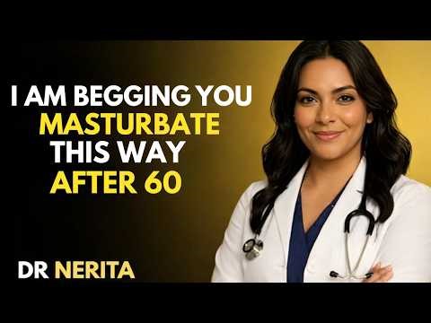 Urologist Explains How to Masturbate Safely After 60 Avoid These 3 Dangerous Mistakes! Dr. Nerita