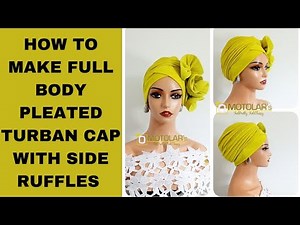 HOW TO MAKE FULL BODY PLEATED TURBAN CAP/TUTORIAL/DIY