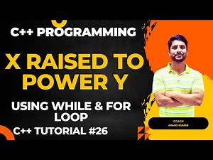 Calculating X Raised to Power Y | Using While and For Loop | C++ Programming | In Hindi