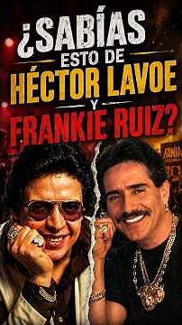 Did you know this about Frankie Ruiz and Héctor Lavoe