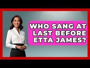 Who Sang At Last Before Etta James? - Holistic Harmony Music