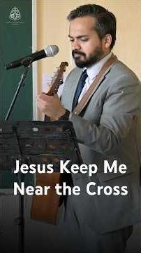 Jesus Keep Me Near the Cross | Congregational Singing