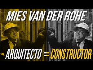 BAUKUNST: El arte de construir | Mies van der Rohe. Arquitecto = Constructor | José Luis Morocho