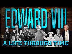 Edward VIII: A Life Through Time (1894-1972)