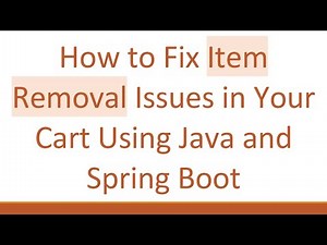 How to Fix Item Removal Issues in Your Cart Using Java and Spring Boot