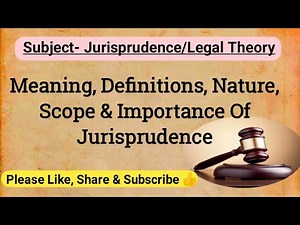 Meaning, Nature, Scope and Importance Of Jurisprudence | Lecture Series Of Jurisprudence |