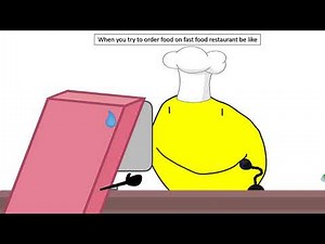 BFB - When you try to order food on fast food restaurant be like