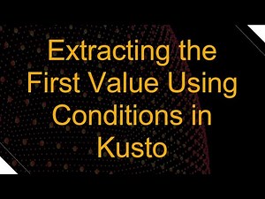 Extracting the First Value Using Conditions in Kusto