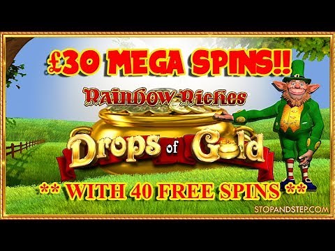 Rainbow Riches Drops of Gold £30 MEGA SPINS!!