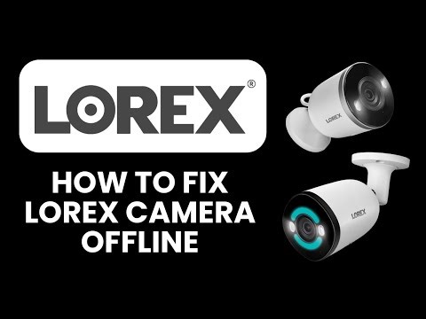 How to Fix Lorex Camera Offline 📡 Troubleshoot Connectivity Issues and Restore Your Security Feed
