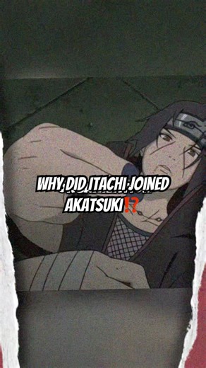Why did Itachi joined Akatsuki⁉️ #itachi #naruto #sasuke #akatsuki #anime