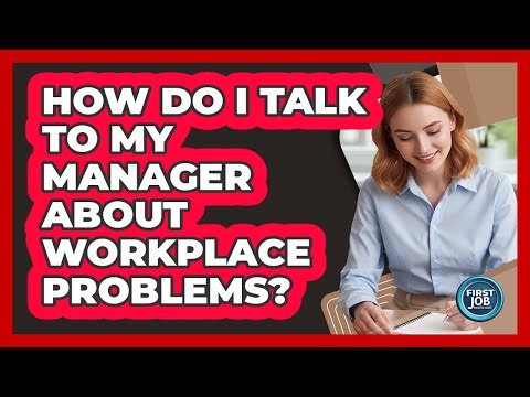 How Do I Talk To My Manager About Workplace Problems?