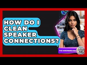 How Do I Clean Speaker Connections? - The Hardware Hub