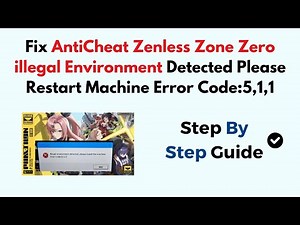 Fix AntiCheat Zenless Zone Zero illegal Environment Detected Please Restart Machine Error Code:5,1,1